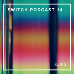 Switch Podcast 14 - iLinx