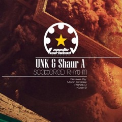 UNK & Shaur A - Scattered Rhythm (Original Mix)