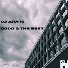 DJ Arvie - Good 2 The Best [preview]