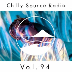 Chilly Source Radio Vol.94 DJ KRO , 15MUS Guest mix