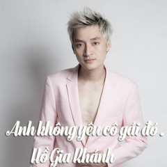 Anh Không Yêu Cô Gái Đó / Hồ Gia Khánh