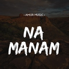 Na Manam Ft. Htm Shnz (Original Mix)
