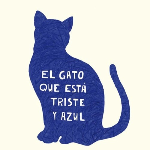 Stream EL GATO QUE ESTÁ TRISTE Y AZUL by Borja Ordoñez Garcia | Listen  online for free on SoundCloud