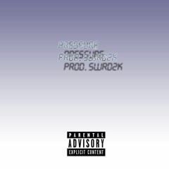 Pressure (Prod. Swrd)