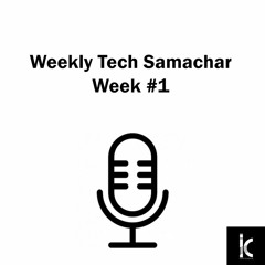 Weekly Tech Samachar - Week #1 | IndiCoder Talks