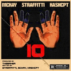 Mckay x Straffitti x Kashcpt - 10 (Prod. The Baker)