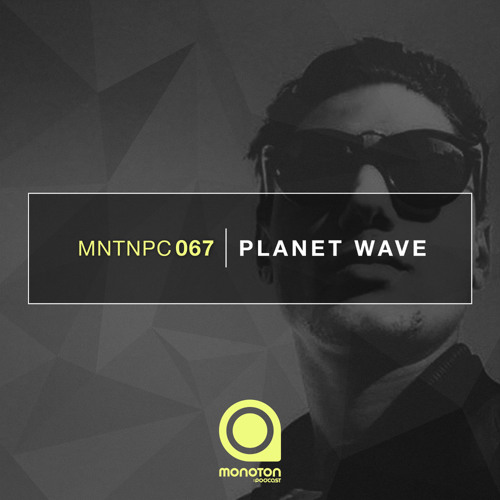 MNTNPC067 - MONOTON:audio pres.  Planet Wave