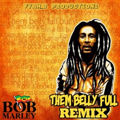 Bob Marley - Them Belly Full [Fyah_B RMX]