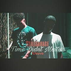 StillSavage - Time Didnt Matter ft. Nuvo