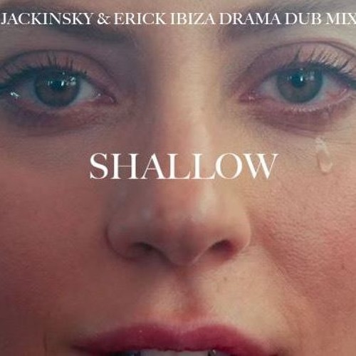 Shallow (Jackinsky & Erick Ibiza Drama Dub Mix)