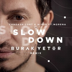Chadash Cort & ALP3R  Ft. Morena - Slow Down (Burak Yeter Remix)