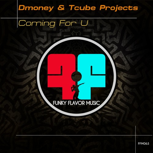 Dmoney & T Cube Projects - Coming For U (Original Mix) FFM063