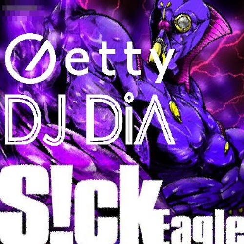 Eagle - S!ck(Getty vs. DJ DiA Edit)
