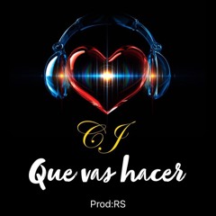 CJ - Que Vas Hacer (Prod ClaseAstudios)