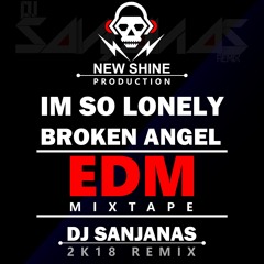 Im so Lonely Broken Angel EDM Mixtape DJ SanjanaS