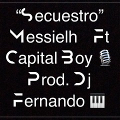 Messielh Ft Capital Boy - Secuestro Prod. Dj Fernando (VGM R)