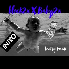 Block2x X BabyJ2x - Intro (prod. by Frank)