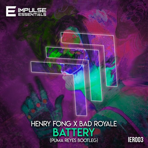 Henry Fong & Bad Royale - Battery (Puma Reyes Bootleg)