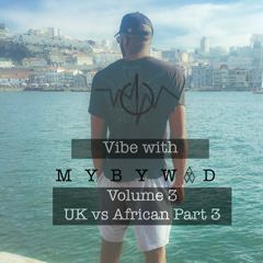 @MYBYWAD| Vibe with MYBYWAD Volume 4| U.K vs Africa