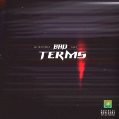 Bad Terms ft. DazeOnEast