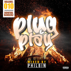 Plug & Play | Volume 010 | Mixed By DJ Philbin | Bonfire Bangerz
