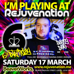 Rejuvenation 6th Birthday - Beaverworks - Leeds - Danny Dee - The Fury - Italian - 17-03-18