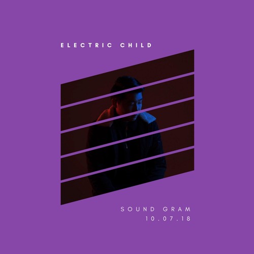 002 Electric Child x SoundGram