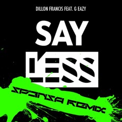 Dillon Francis - "Say Le$$" featuring G Eazy (SP3NSA Remix)