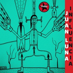 Juan Luna - Influencia (Original Mix) Music Is The Drug