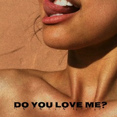 DO YOU LOVE ME? FT. TRVP$KII & KEANU RODRIGUES