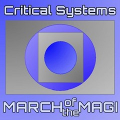 Critical Systems - March of the Magi