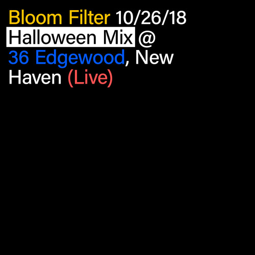 10/26/18 Halloween Mix @ 36 Edgewood, New Haven (Live)