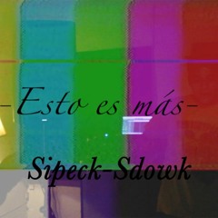 -Esto Es Mas- Sipeck Ft El Sdowk