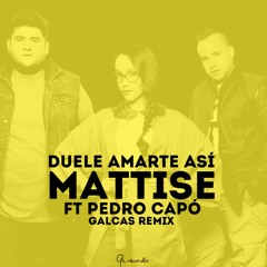 Duele amarte asi (Galcas Remix) Ft. Pedro Capo