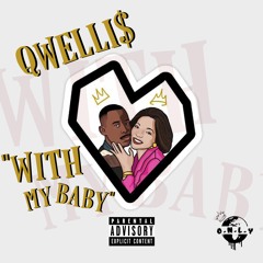 O.N.L.Y | Qwelli$ - "With My Baby"