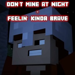 [Tales of The Minecraft Parodies] - Don't Mine at Night! + Feelin' Kinda Brave (Cover)