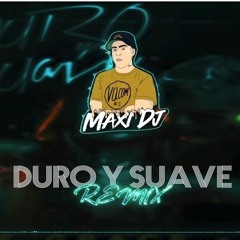 DURO Y SUAVE - [ CUMBIETON REMIX ] - MAXI DJ