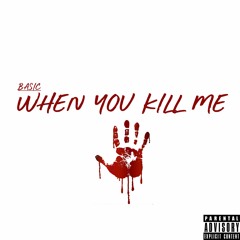 When You Kill Me (Prod. by Cracka Lack)