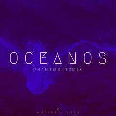 Oceanos Remix(Hillsong)Phantom Ft. Abigail Luna
