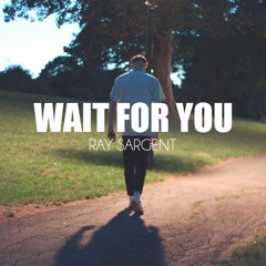 Wait For You
