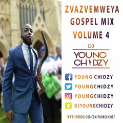 #Zvazvemweya Gospel Mix Volume 4 by Dj Young Chidzy