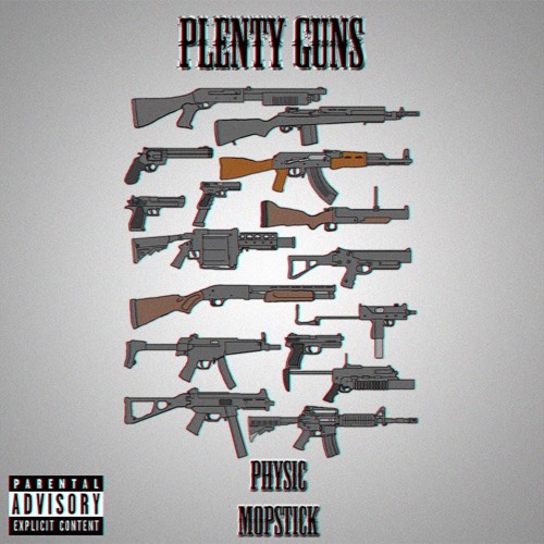 Stream Physic & Mopstick Plenty Guns by Physic Listen online for