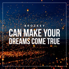 Can Make Your Dreams Come True