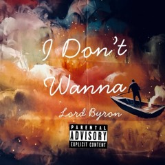 Lord Byron - I Dont Wanna prod. BruferrBeatz