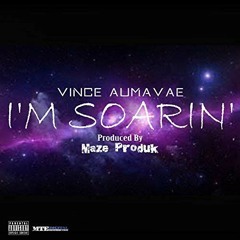 I'm Soarin' Feat. Byron Williams (Prod By. Maze Produk)