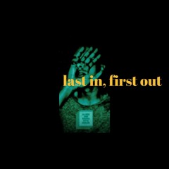 Last in, First Out [2015] [FREE DOWNLOAD]
