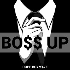 Dope Boy Maze Ft. King Valor - BO$$ UP [Prod. Josh Petruccio]