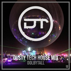 Dolbytall - Burning Man 2018 Tech House Mix For Deep Dusty Playa @ Camp Kühloff