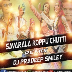 Savarala Koppu Song Mix By - Dj Pradeep Smiley