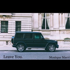 Leave You (Prod. By Daniel Cruz) - Monique Macri